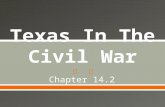 Chapter 14.2.  Francis R. Lubbock was elected as Texas’ 1 st Confederate Governor under Confederate president Jefferson Davis.