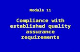 Module 11 Compliance with established quality assurance requirements 1.