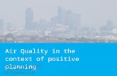Air Quality in the context of positive planning Richard Oakley (Quod) Chris Whall (AMEC) 25 September 2013.