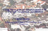 Prof. Dr. U. Wahn Long term use of omalizumab – Is the IgE response modified? Ulrich Wahn Department of Pediatric Pneumology and Immunology.