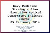1 Navy Medicine Strategic Plan Executive Medical Department Enlisted Course 05 February 2014 Karen L. M. Sayers, MSOD Office of Strategy Management/M5.