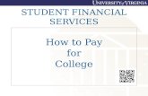 STUDENT FINANCIAL SERVICES How to Pay for College.