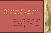Expectant Management of Prostate Cancer James A. Eastham, MD and Peter T. Scardino, MD June 23, 2010 Presented by: K. Witzke, DO.