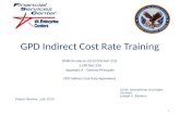 GPD Indirect Cost Rate Training OMB Circular A-110 (2 CFR Part 215) 2 CFR Part 230 Appendix A – General Principles GPD Indirect Cost Rate Agreement Chief,