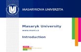 Masaryk University  Introduction. 2 Brno – Czech Republic: Quick Facts population – over 404,000 second largest city in Czech Republic historical.