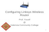 1 Configuring Linksys Wireless Router Prof. Yousif @ Valencia Community College.