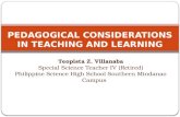 Teopista Z. Villanaba Special Science Teacher IV (Retired) Philippine Science High School Southern Mindanao Campus PEDAGOGICAL CONSIDERATIONS IN TEACHING.