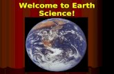 Welcome to Earth Science!. Chapter 1: Introduction to Earth Science BIG Idea: Earth Scientists use specific methods to investigate Earth and beyond. BIG.