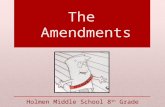 The Amendments Holmen Middle School 8 th Grade. Religious and Political Freedom Freedom of religion No establishment of an official religion or prohibiting.