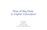 Rise of Big Data in Higher Education EDUCAUSE Webinar March 22, 2012 By: Louis Soares Center For American Progress.