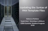 Rebecca Pankow Supervisor: Veronique Lefebure CERN Summer Student Program 2010 Updating the Syntax of PAN Template Files.