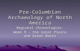 Pre-Columbian Archaeology of North America Regional Chronologies: Week 9 – the Great Plains and Great Basin.