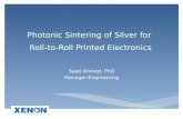 Photonic Sintering of Silver for Roll-to-Roll Printed Electronics Saad Ahmed, PhD Manager-Engineering.