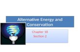 Alternative Energy and Conservation Chapter 18 Section 2 Chapter 18 Section 2.