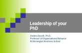 Leadership of your PhD Anders Dysvik, Ph.D. Professor of Organizational Behavior BI Norwegian Business School.