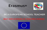 Erasmus+ BEST APPLICATIONS IN TEACHING SCIENCE BE A EUROPEAN SCHOOL TEACHER.