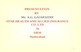 1 PRESENTATION BY Mr. A.G. GAJAPATHY STAR HEALTH AND ALLIED INSURANCE CO. LTD At IIRM Hyderabad.
