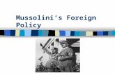 Mussolini’s Foreign Policy. Likely Essay Questions on F.P Success and failure of F.P Examine the global impact of one ruler of a single-party state. Analyse.