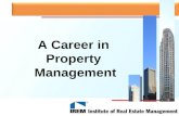 A Career in Property Management. What Is A Property Manager? A property manager is someone who – Maintains and manages property according to the goals.