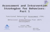 Assessment and Intervention Strategies for Behaviors: Part 1 Functional Behavioral Assessment (FBA) & Behavioral Intervention Plan (BIP) Development January.