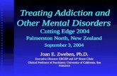 Treating Addiction and Other Mental Disorders Cutting Edge 2004 Palmerston North, New Zealand September 3, 2004 Joan E. Zweben, Ph.D. Executive Director: