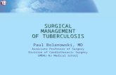 SURGICAL MANAGEMENT OF TUBERCULOSIS Paul Bolanowski, MD Associate Professor of Surgery Division of Cardiothoracic Surgery UMDNJ-NJ Medical School.