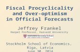 Fiscal Procyclicality and Over-optimism in Official Forecasts Stockholm School of Economics, Riga, Latvia June 30, 2014 Jeffrey Frankel Harpel Professor,