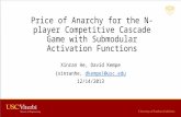 Price of Anarchy for the N-player Competitive Cascade Game with Submodular Activation Functions Xinran He, David Kempe {xinranhe, dkempe}@usc.edudkempe}@usc.edu.