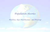 Population theories Malthus, Neo-Malthusians, and Boserup.