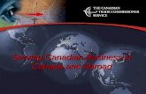 Serving Canadian Business in Canada and Abroad. l A global trade service –part of International Trade Canada –150 offices abroad and 12 regional offices.
