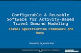 Configurable & Reusable Software for Activity-Based Travel Demand Modeling Presented by Jessica Guo Transportation Planning Applications Conference 2015.