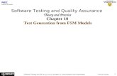 Software Testing and QA Theory and Practice (Chapter 10: Test Generation from FSM Models) © Naik & Tripathy 1 Software Testing and Quality Assurance Theory.