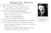 Relativity: History 1879: Born in Ulm, Germany. 1901: Worked at Swiss patent office. –Unable to obtain an academic position. 1905: Published 4 famous.