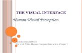 T HE VISUAL INTERFACE Human Visual Perception Includes material from Dix et al, 2006, Human Computer Interaction, Chapter 1 1.