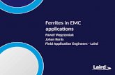 Ferrites in EMC applications Paweł Węgrzyniak Johan Kenis Field Application Engineers - Laird.