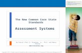 The New Common Core State Standards Assessment Systems By Pascal (Pat) D. Forgione, Jr., Ph.D. and Nancy Doorey  Copyright © 2011. All.