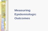 Measuring Epidemiologic Outcomes. Epidemiology (Schneider) Epidemiological Outcomes Ratio: Relationship between two numbers Example: males/females Proportion:
