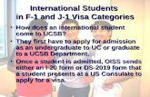 International Students in F-1 and J-1 Visa Categories How does an international student come to UCSB?How does an international student come to UCSB? They.