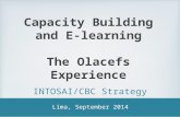Capacity Building and E-learning The Olacefs Experience INTOSAI/CBC Strategy Lima, September 2014.