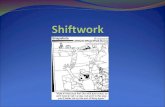 Outline What is shiftwork? Shiftwork in Canada Why there is a need for shiftwork Health and safety concerns of shiftwork Circadian Rhythm Optimal shift.