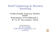 Staff Updating & Review meeting Netherlands Leprosy Relief, India Ramnagar (Uttrakhand ), 8 th & 9 th December 2010 Presented by Dr. H.C.Pandey ILEP State.