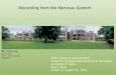 Recording from the Nervous System MK Mathew NCBS, TIFR UAS – GKVK Campus Bangalore IBRO Course in Neuroscience Center for Cognitive Neuroscience & Semantics,