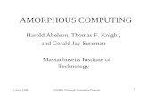 1 April 1998DARPA Ultrascale Computing Program 1 AMORPHOUS COMPUTING Harold Abelson, Thomas F. Knight, and Gerald Jay Sussman Massachusetts Institute of.