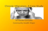 Chronic Migraines: A Case Study Ari Riecke-Gonzales Community Health Major.