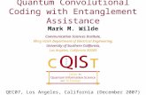 Quantum Convolutional Coding with Entanglement Assistance Mark M. Wilde Communication Sciences Institute, Ming Hsieh Department of Electrical Engineering,