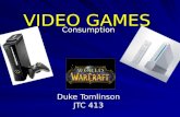 VIDEO GAMES Consumption Duke Tomlinson JTC 413. Statistics, Facts and Figures! 69 Percent of American head of households play video games! Average Age.