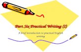 Part Six Practical Writing (I) A brief introduction to practical English writing.
