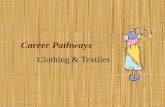 Career Pathways Clothing & Textiles. Textiles– fiber, fabric or yarn. Fiber– what fabric is made of. Fabric– yarns woven or knitted together. Construction.