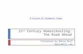 21 st Century Homeschooling: The Road Ahead Presented by Debra Bell DebraBell.com A Vision of Students Today.