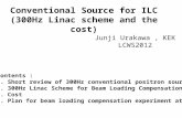 Conventional Source for ILC (300Hz Linac scheme and the cost) Junji Urakawa, KEK LCWS2012 Contents : 0. Short review of 300Hz conventional positron source.